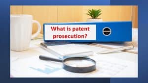 what is patent prosecution?